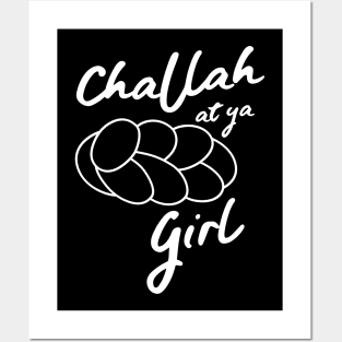 Challah at ya girl Posters and Art